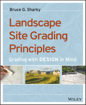Landscape Site Grading Principles Grading with DESIGN in Mind By Bruce G Sharky