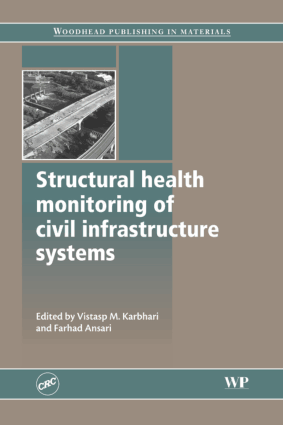 Structural Health Monitoring of Civil Infrastructure Systems By Vistasp M Karbhari and Farhad Ansari