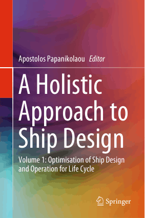 A Holistic Approach to Ship Design Volume 1 Optimisation of Ship Design and Operation for Life Cycle