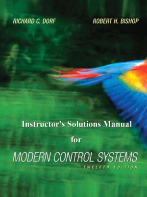 Instructors Solutions Manual for Modern Control Systems 12th Edition by Richard C. Dorf