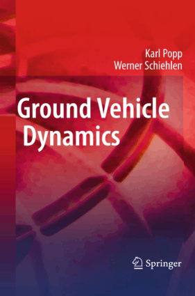 Ground Vehicle Dynamics In cooperation with Matthias Kroger and Lars Panning Karl Popp and Werner Schiehlen