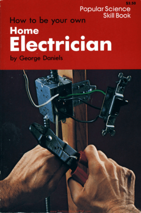 How to Be Your Own Home Electrician by George Daniels
