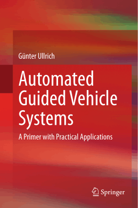 Automated Guided Vehicle Systems A Primer with Practical Applications Gunter Ullrich