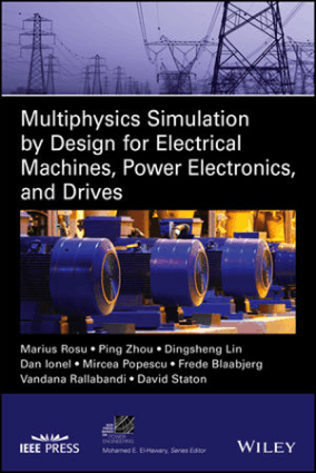 Multiphysics Simulation by Design for Electrical Machines Power Electronics and Drives