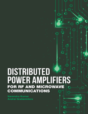 Distributed Power Amplifiers for RF and Microwave Communications by Narendra Kumar and Andrei Grebennikov
