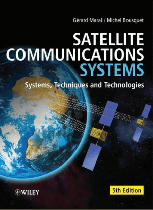Satellite Communications Systems Systems Techniques and Technologies By Gerard Maral and Michel Bousquet