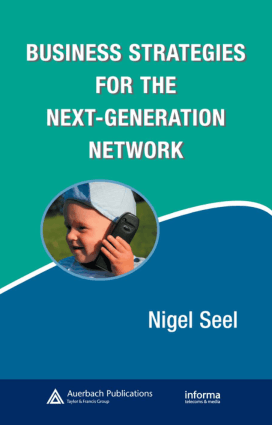 Business Strategies for the Next-Generation Network by Nigel Seel
