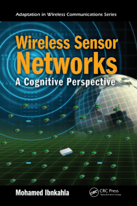 Wireless Sensor Networks A Cognitive Perspective by Mohamed Ibnkahla