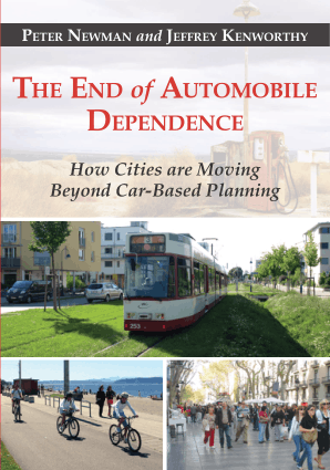 The End of Automobile Dependence How Cities Are Moving Beyond Car Based Planning Peter Newman