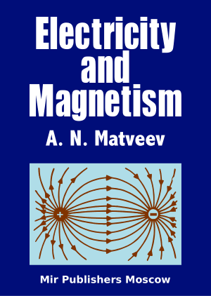Electricityand Magnetism by A. N. Matveev