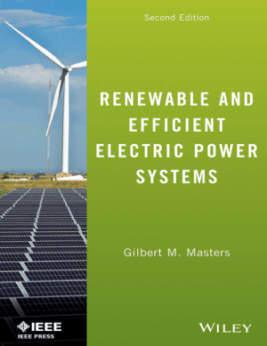 Renewable and Efficient Electric Power Systems Second Edition by Gilbert M. Masters