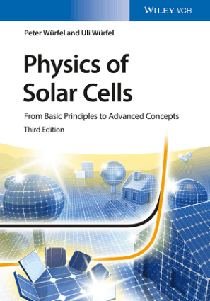 Physics of Solar Cells from Basic Principles to Advanced Concepts 3rd Edition by Peter Wurfel and Uli Wurfel