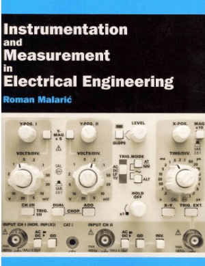 Instrumentation and Measurement in Electrical Engineering By Roman Malaric