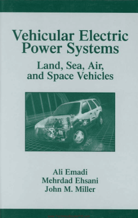 Vehicular Electric Power Systems Land Sea Air and Space Vehicles By Ali Emadi