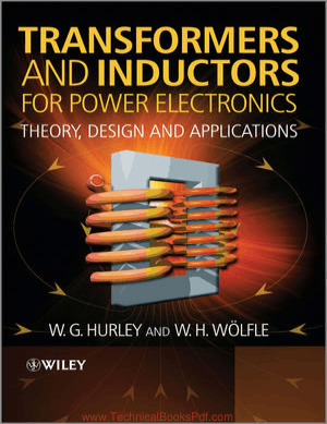 Transformers and Inductors for Power Electronics Theory Design and Applications By W G Hurley and W H Wolfle