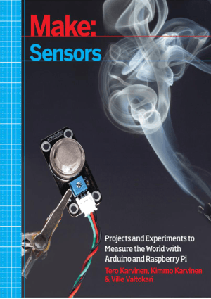 Make Sensors by Tero Karvinen Kimmo Karvinen and Ville Valtokari
