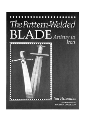 The Pattern- Welded Blade Arlistry in Iron by Jim Hrisoulas