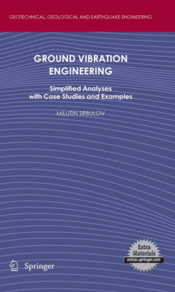 Ground Vibration Engineering Simplified Analyses with Case Studies and Examples Milutin Srbulov
