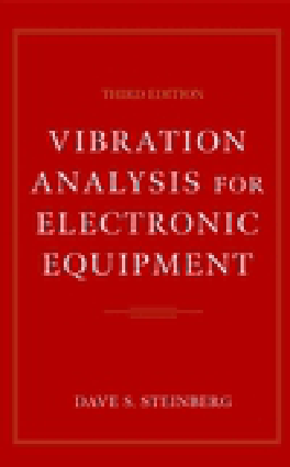 VIBRATION ANALYSIS FOR ELECTRONIC EQUIPMENT THIRD EDITION Dave S. Steinberg