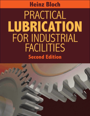 Practical Lubrication for Industrial Facilities Second Edition Heinz P. Bloch Ray Thibault