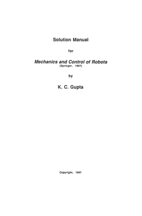 Solution Manual for Mechanics and Control of Robots K. C. Gupta