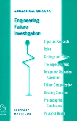 A practical guide to engineering failure investigation Clifford Matthews