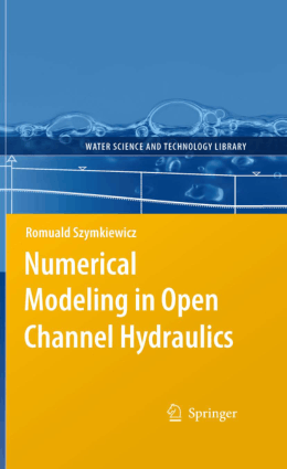 Numerical Modeling in Open Channel Hydraulics Romuald Szymkiewicz