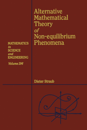 Alternative Mathematical Theory of Non equilibrium Phenomena Dieter Straub Eds
