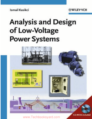 Analysis and Design of Low Voltage Power Systems An Engineers Field Guide By Ismail Kasikci