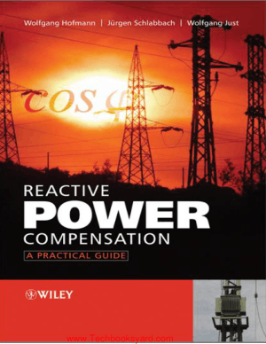 Reactive Power Compensation A Practical Guide By Wolfgang Hofmann and Jurgen Schlabbach and Wolfgang Justauth