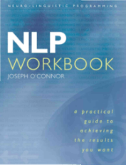 THE NLP WORKBOOK The Practical Guidebook to Achieving the Results You Want