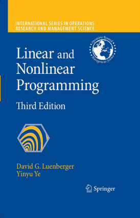 Linear and Nonlinear Programming Third Edition by David G. Luenberger