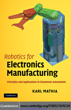 Robotics for Electronics Manufacturing Principles and Applications in Cleanroom Automation by KARL MATHIA