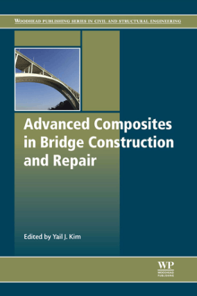 Advanced Composites in Bridge Construction and Repair By Yail J Kim