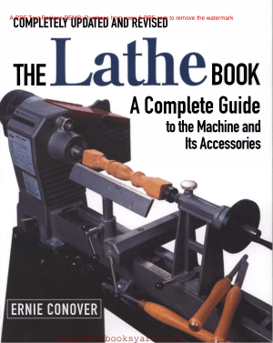 The Lathe Book A Complete Guide to the Machine and Its Accessories